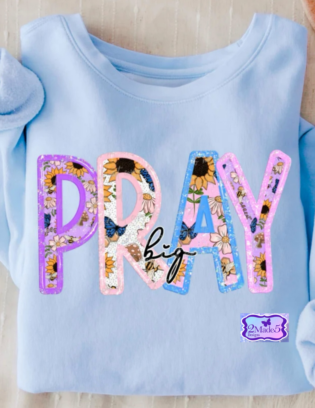 Pray Big Shirt