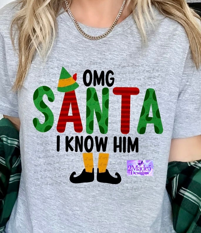 OMG Santa I Know Him Shirt