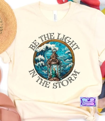 Be The Light In The Storm Shirt