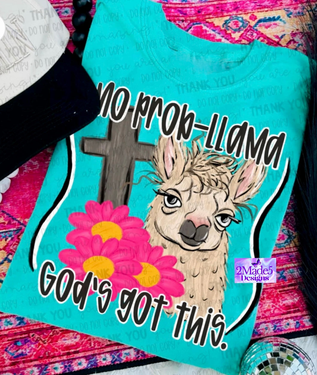 No Prob-Llama God’s Got This Shirt