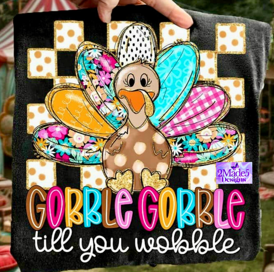 Gobble Gobble Till You Wobble Shirt