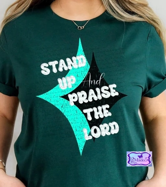 Stand Up And Praise The Lord Shirt