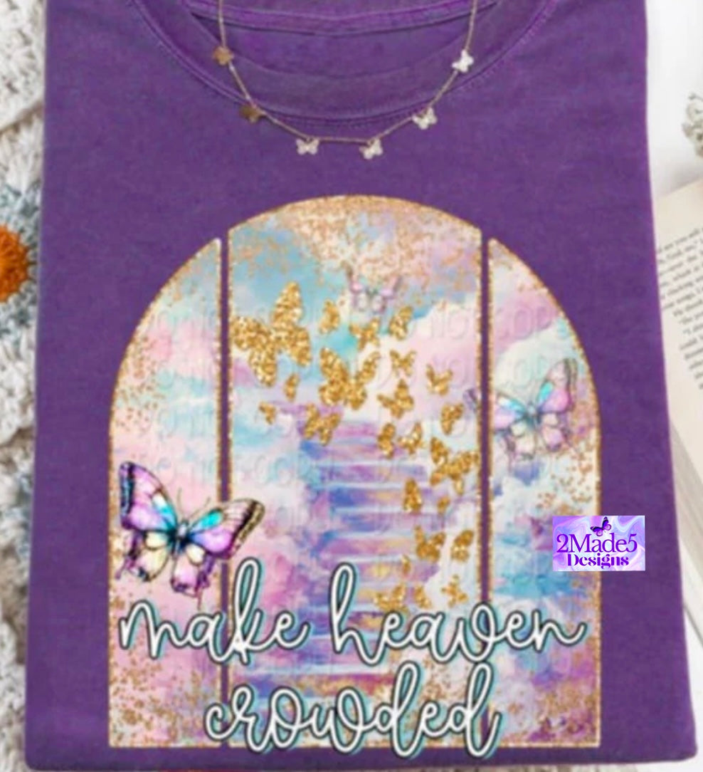 Make Heaven Crowded Shirt