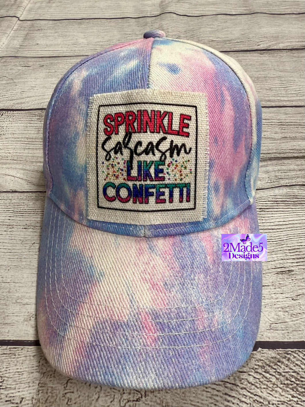 Sprinkle Sarcasm Like Confetti Distressed Criss Cross Tie-Dye Ponytail Hat