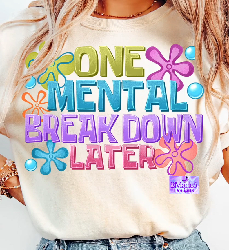 One Mental Breakdown Later Shirt