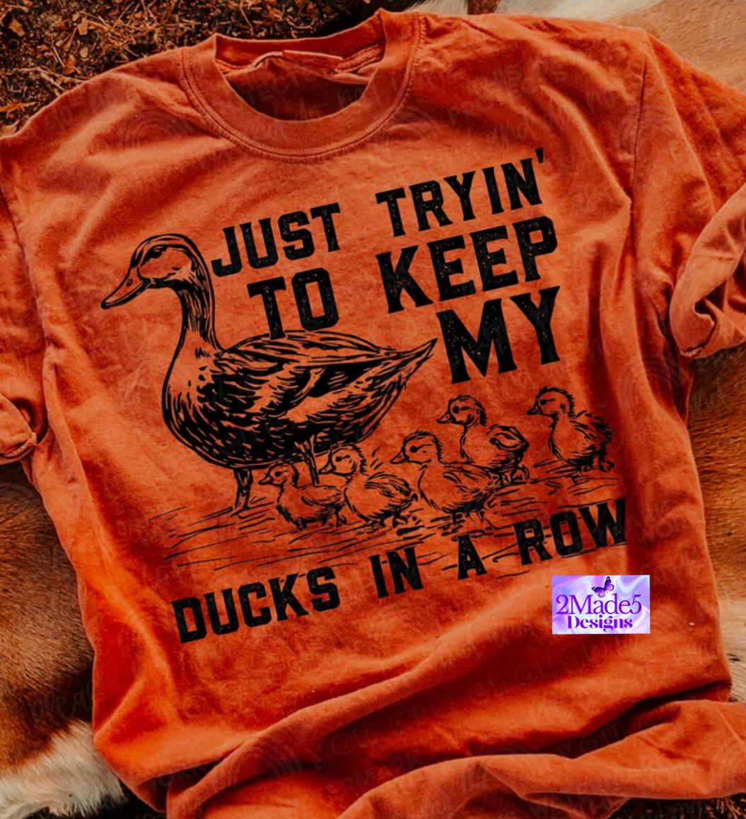 Just Tryin’ To Keep My Ducks In A Row Shirt