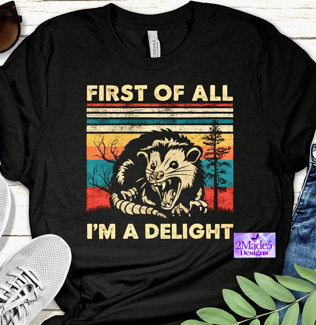 First Of All I’m A Delight Shirt