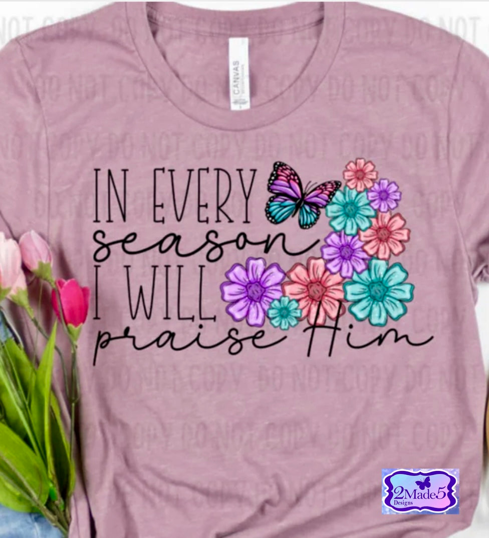 In Every Season I Will Praise Him Floral Shirt