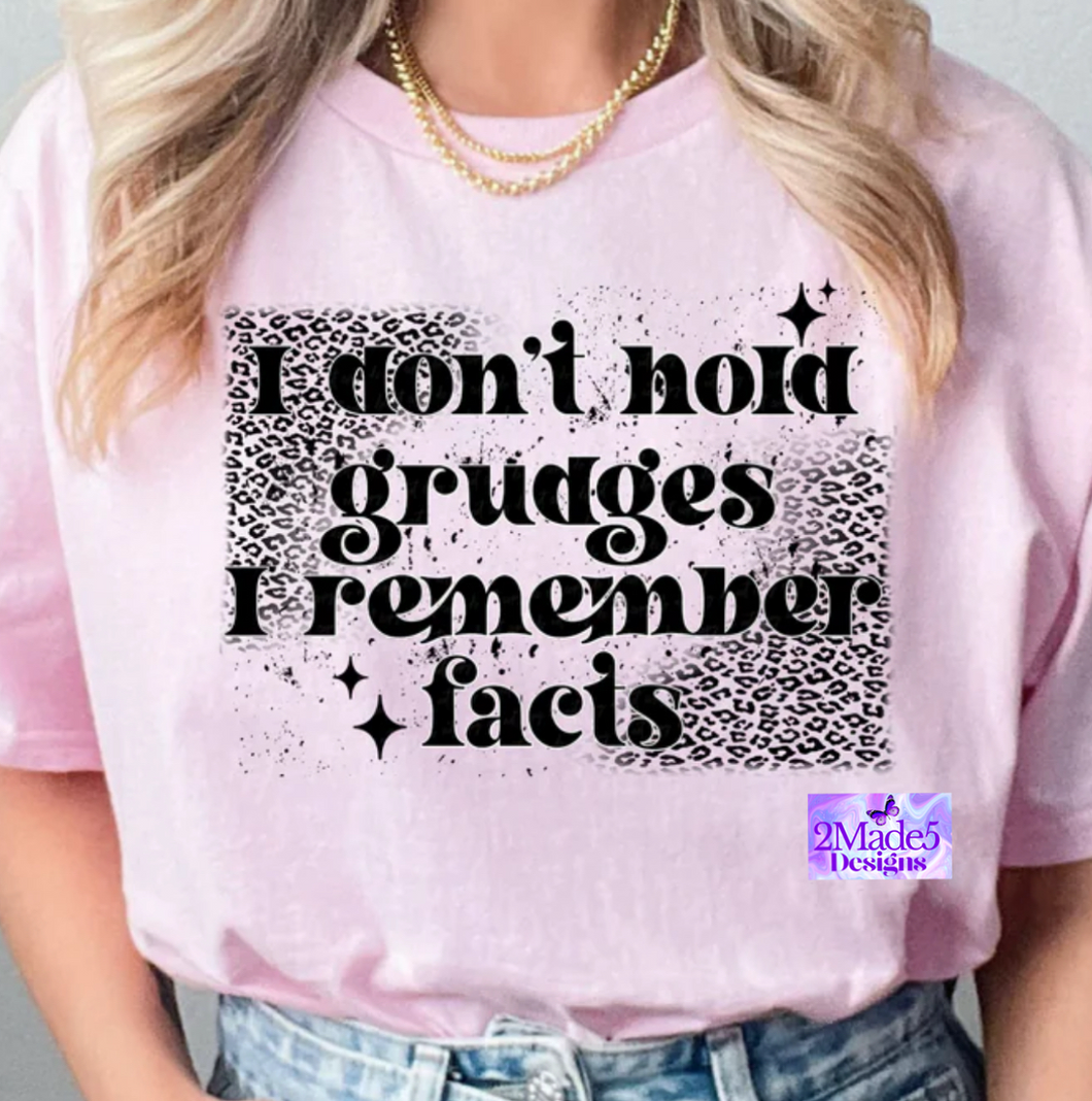 I Don’t Hold Grudges I Remember Facts Shirt