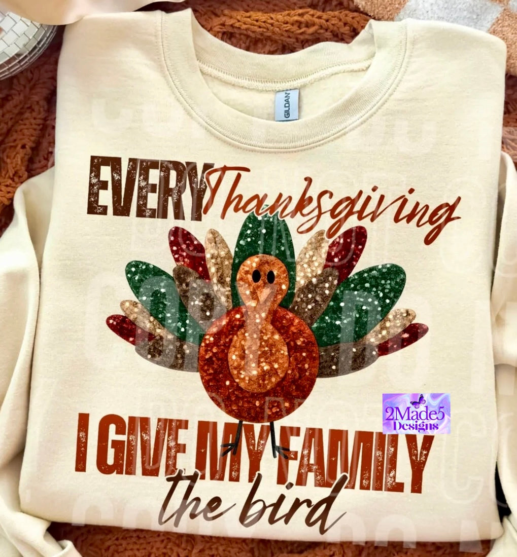 Every Thanksgiving I Give My Family The Bird Shirt