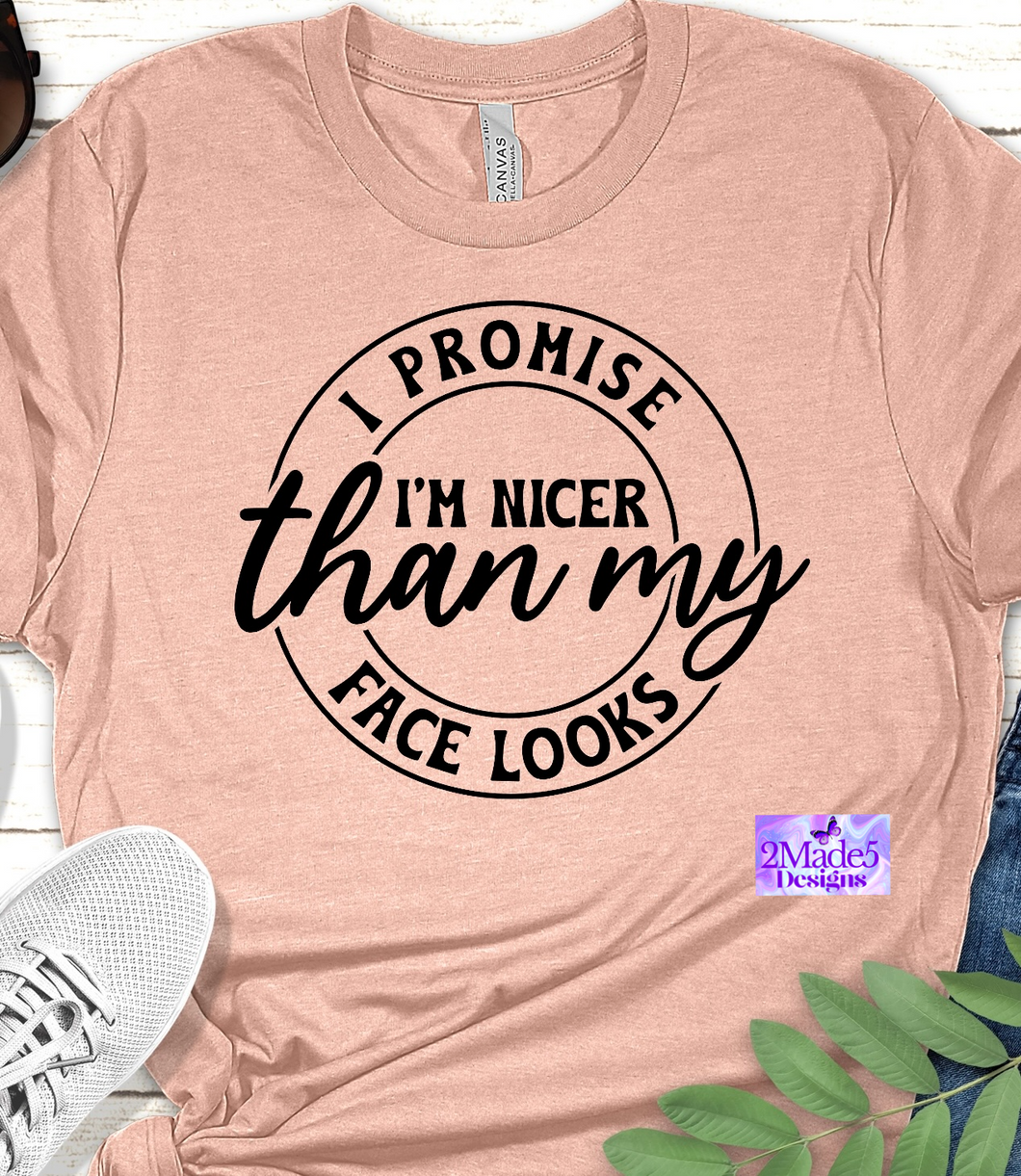 I Promise I’m Nicer Than My Face Looks Shirt