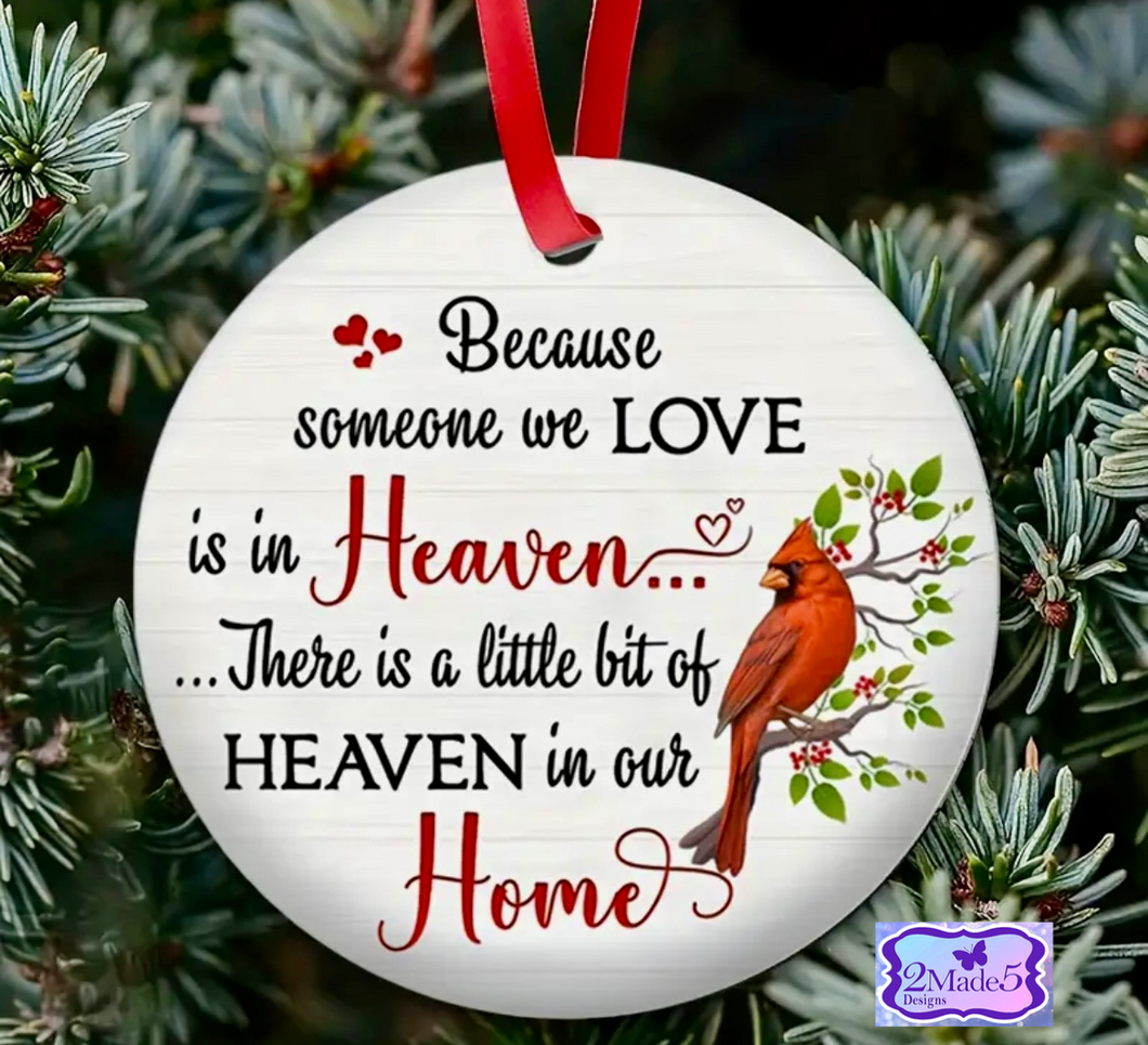 Because Someone We Love Is In Heaven . . . There’s A Lityle Bit Of Heaven In Our Home Cardinal Christmas Ornament