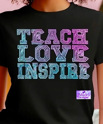 Teach Love Inspire Shirt