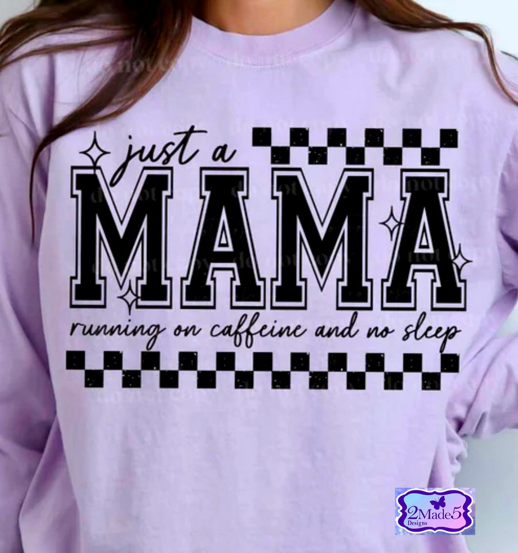 Just A Mama Running On Caffeine And No Sleep Shirt