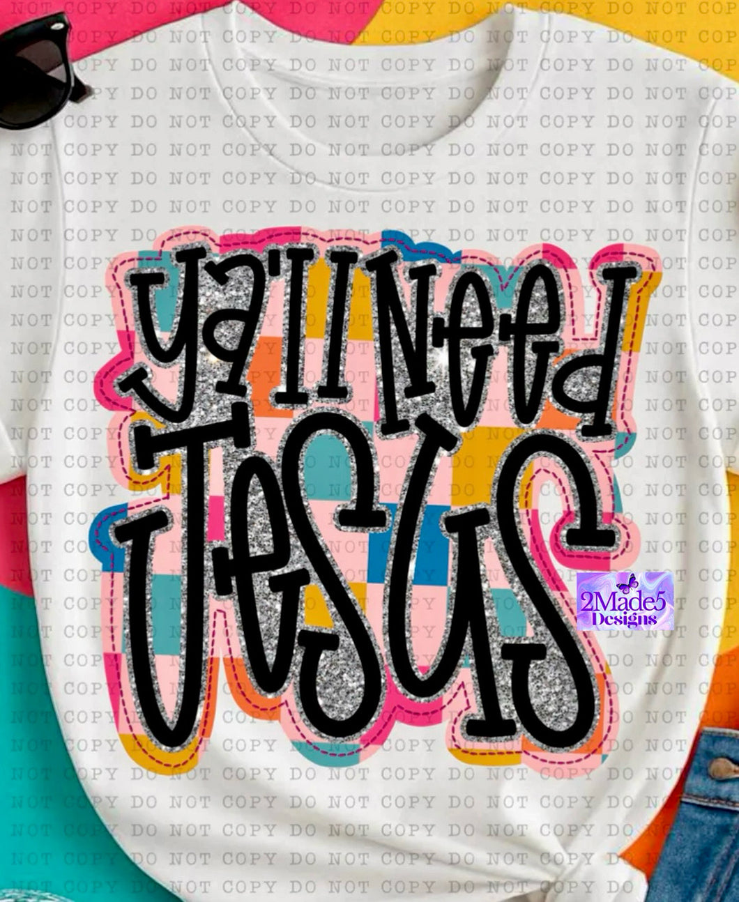 Y’all Need Jesus Shirt