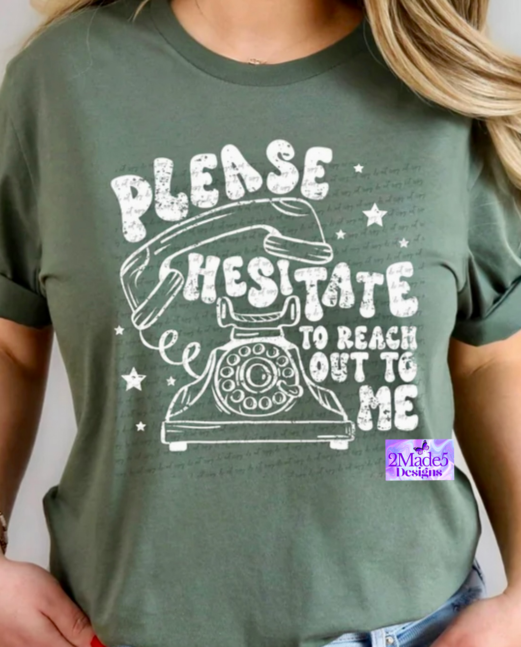 Please Hesitate To Reach Out To Me Shirt