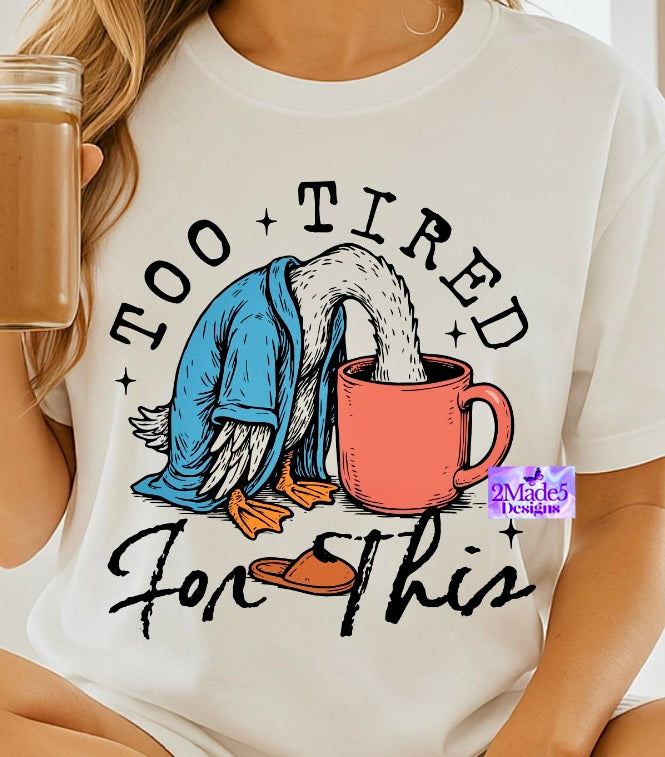 Too Tired For This Shirt