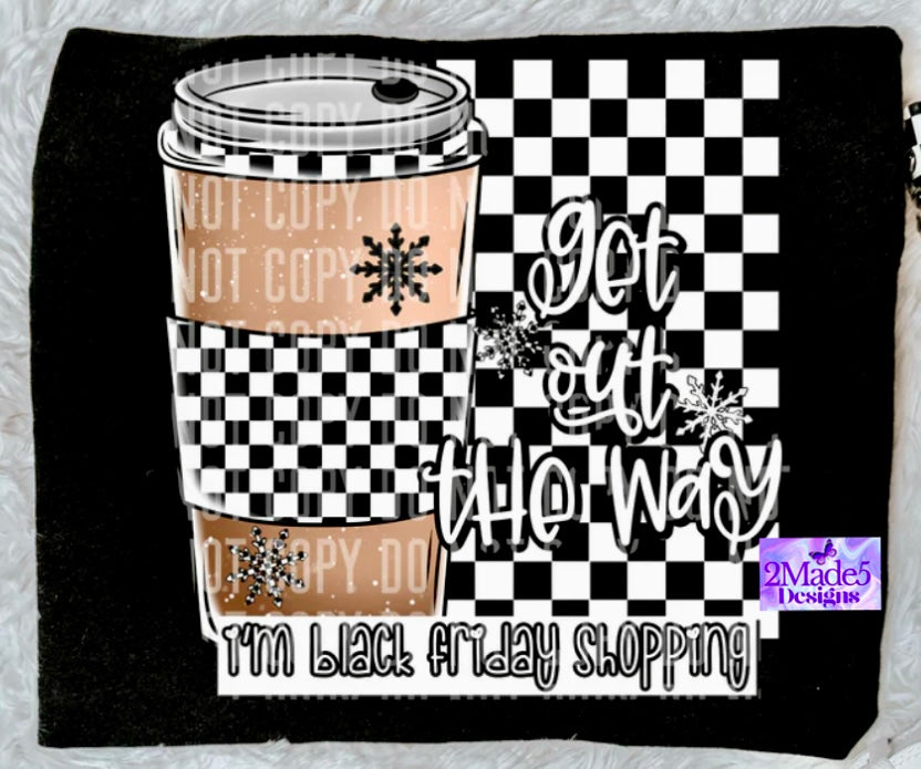 Get Out The Way I’m Black Friday Shopping Shirt