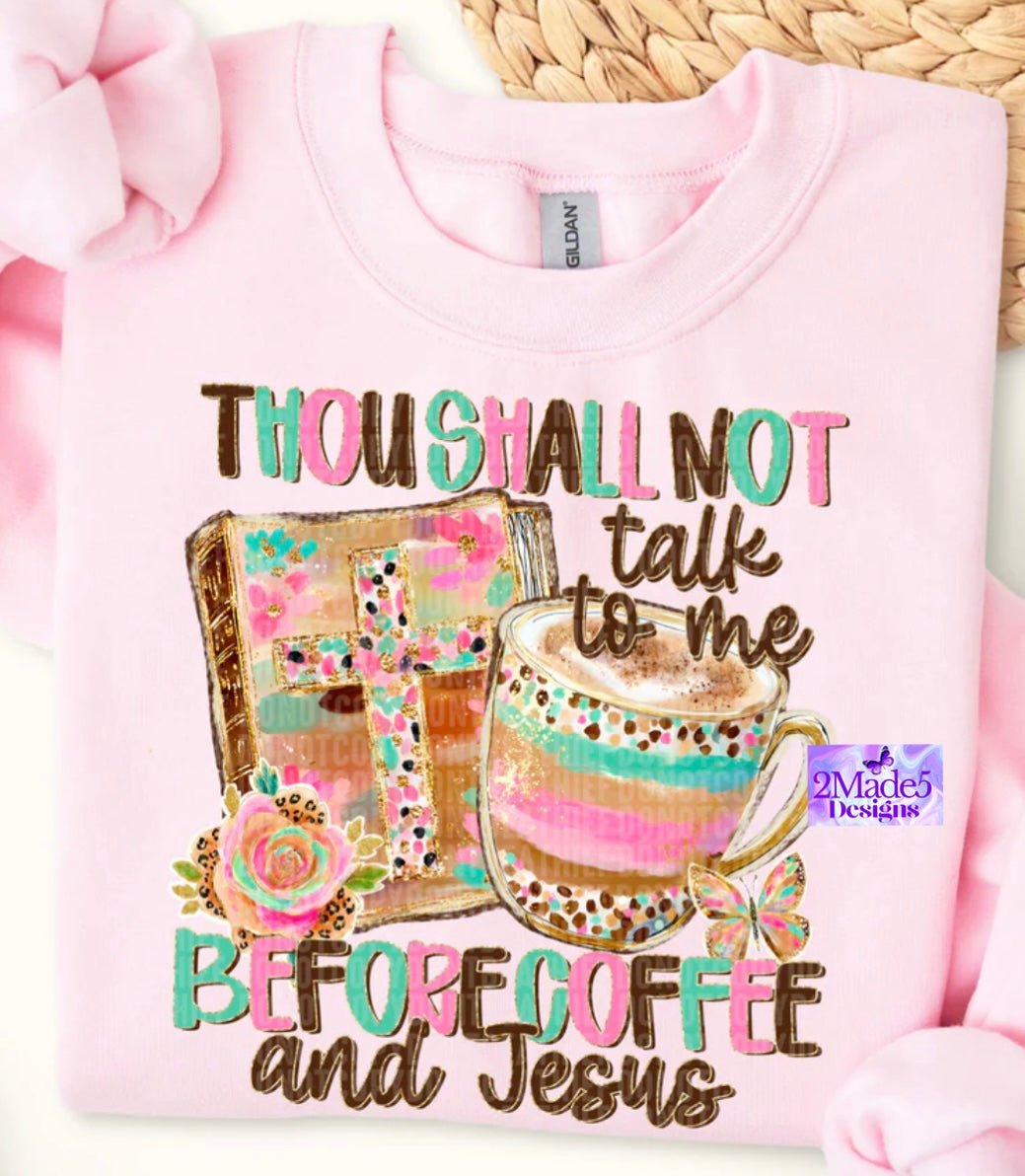 Thou Shalt Not Talk To Me Before Coffee And Jesus Shirt