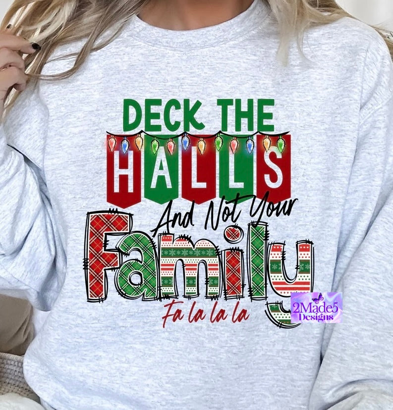 Deck The Halls And Not Your Family Shirt
