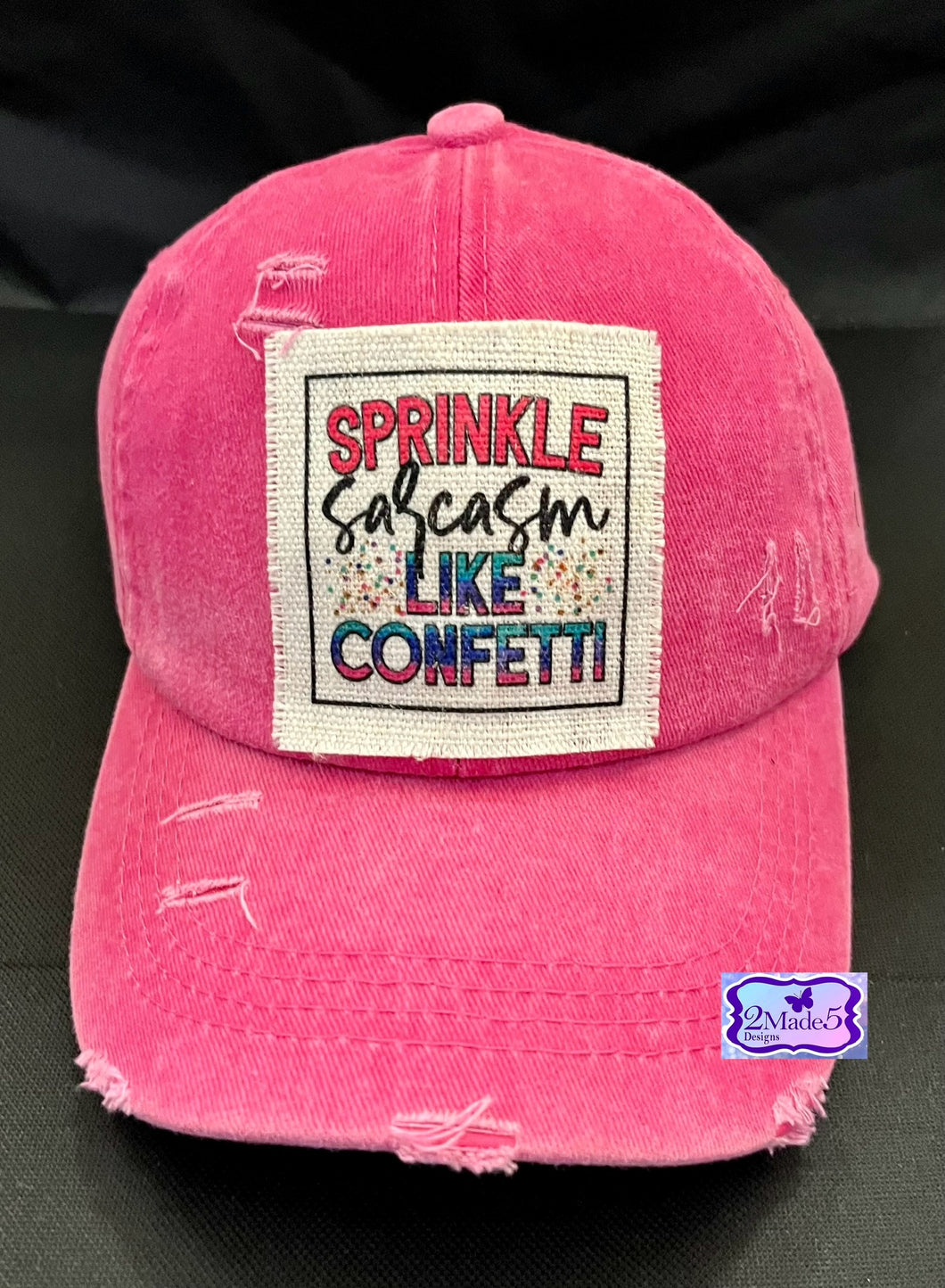 Sprinkle Sarcasm Like Confetti Distressed Criss Cross Pink Ponytail Hat