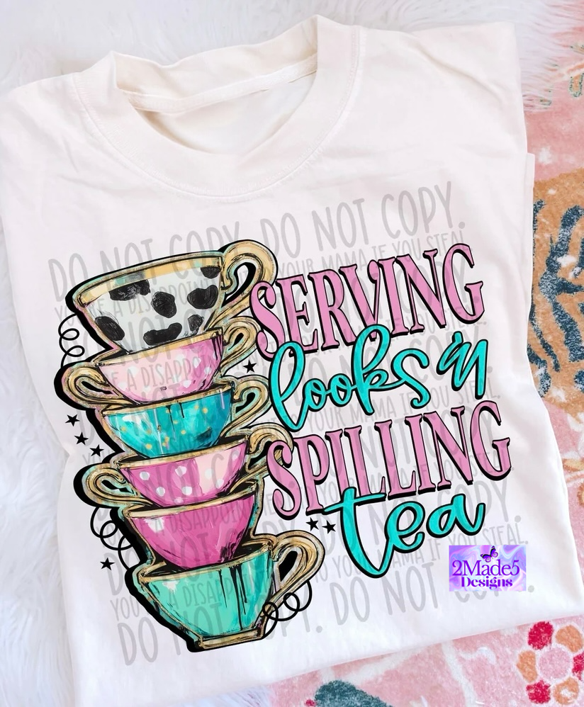 Serving Looks & Spilling Tea Shirt
