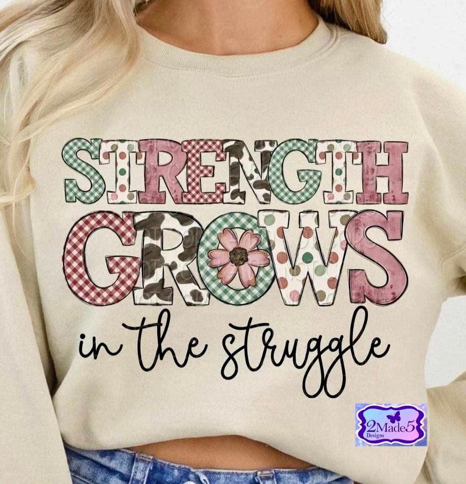 Strength Grows In The Struggle Shirt