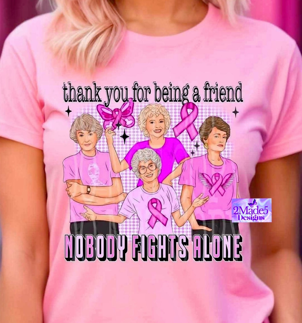 Thank You For Being A Friend Nobody Fights Alone BCA Shirt