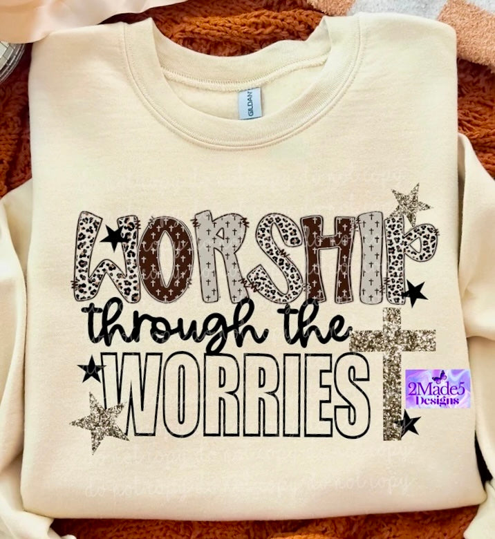 Worship Through The Worries Shirt