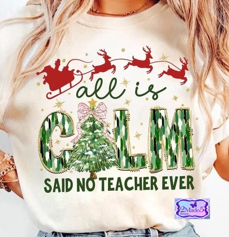 All Is Calm Said No Teacher Ever Shirt