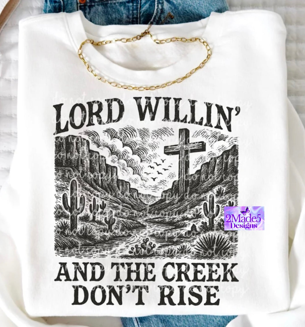 Lord Willin’ And The Creek Don’t Rise Shirt
