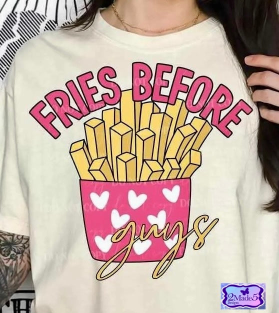 Fries Before Guys Shirt