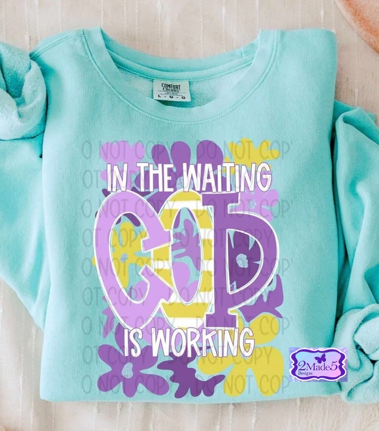 In The Waiting God Is Working Shirt