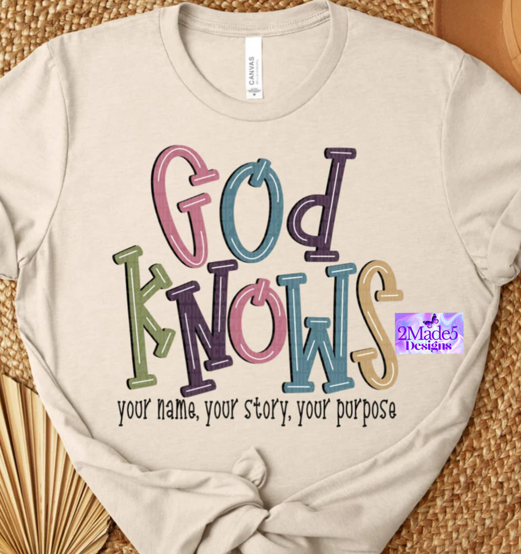God Knows Your Name, Your Story, Your Purpose Shirt
