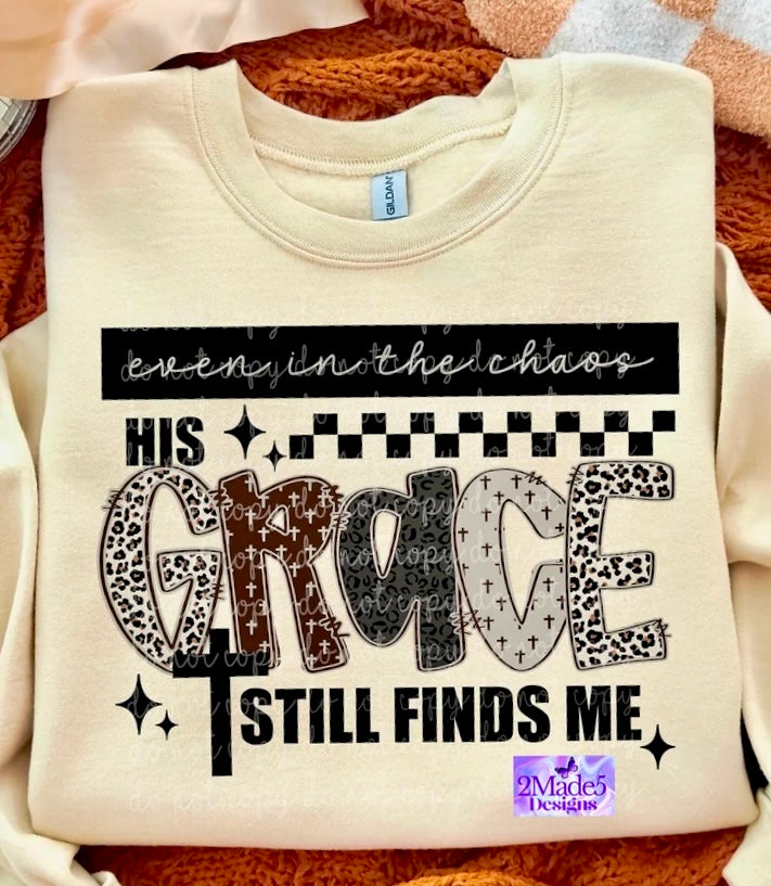 Even In The Chaos His Grace Still Finds Me Shirt