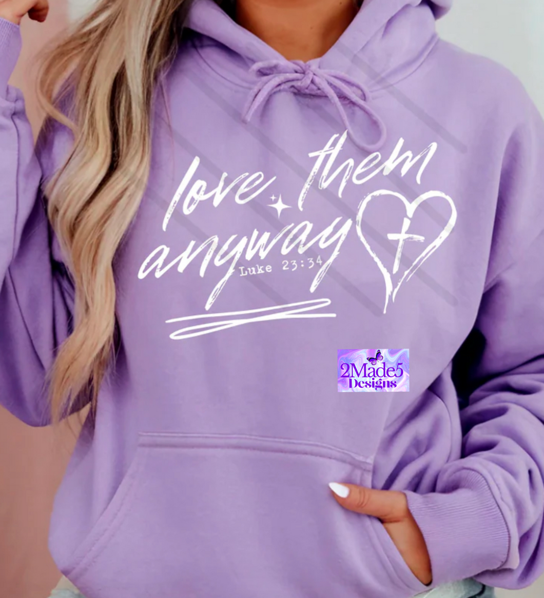 Love Them Anyway Shirt