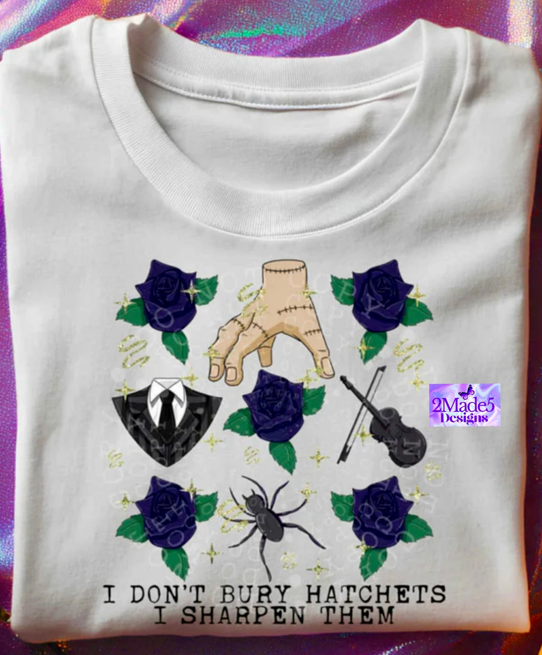 I Don’t Bury Hatchets I Sharpen Them Wednesday Shirt