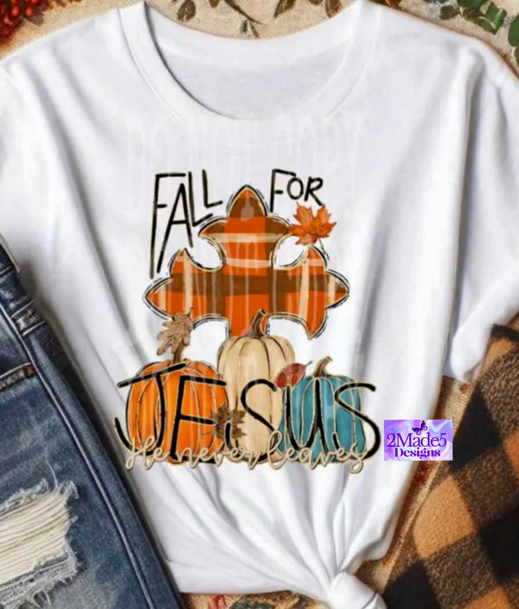 Fall For Jesus He Never Leaves Shirt