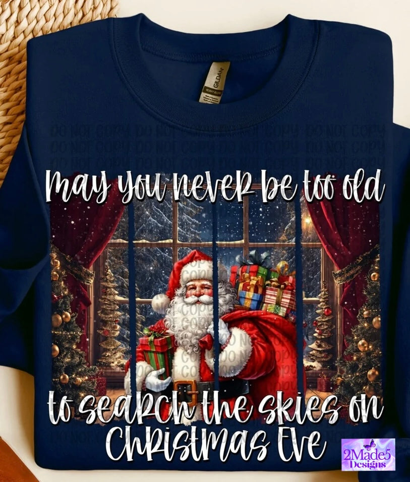May You Never Be To Old To Search The Skies On Christmas Eve Shirt