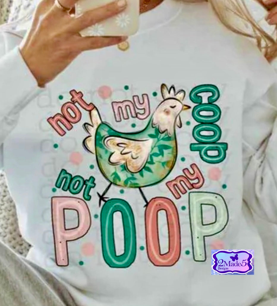 Not My Coop Not My Poop Shirt