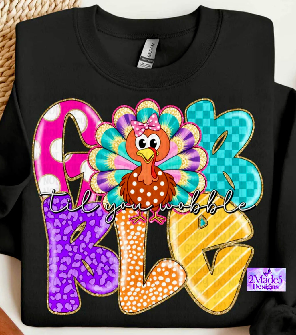 Gobble Till You Wobble Colorful Shirt