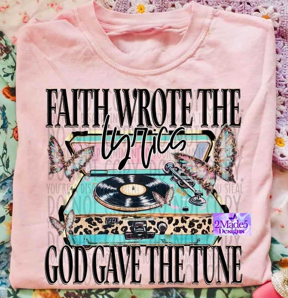 Faith Wrote The Lyrics God Gave The Tune Shirt
