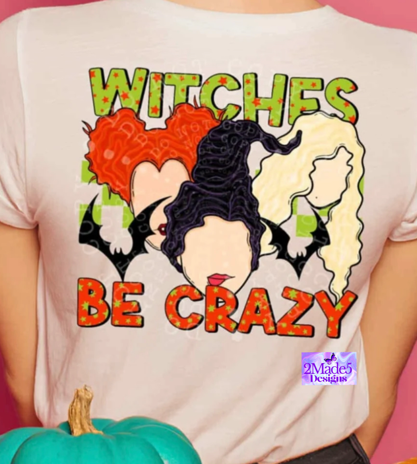 Witches Be Crazy Shirt