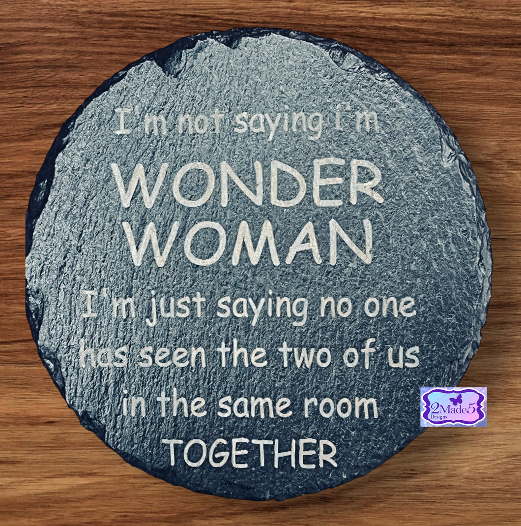 I’m Not Saying I’m WW Round Slate Coaster