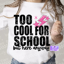 Load image into Gallery viewer, Too Cool For School But Here Anyway Shirt
