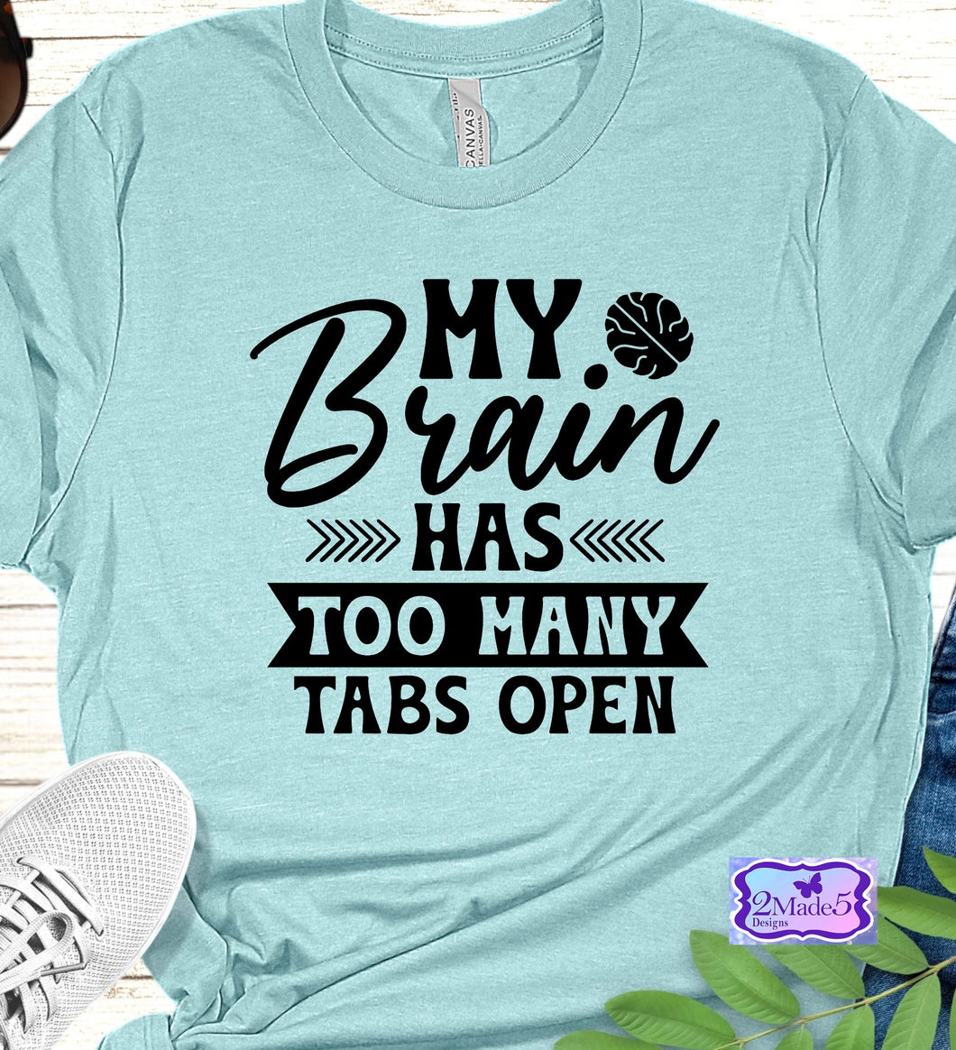 My Brain Has Too Many Open Tabs Shirt