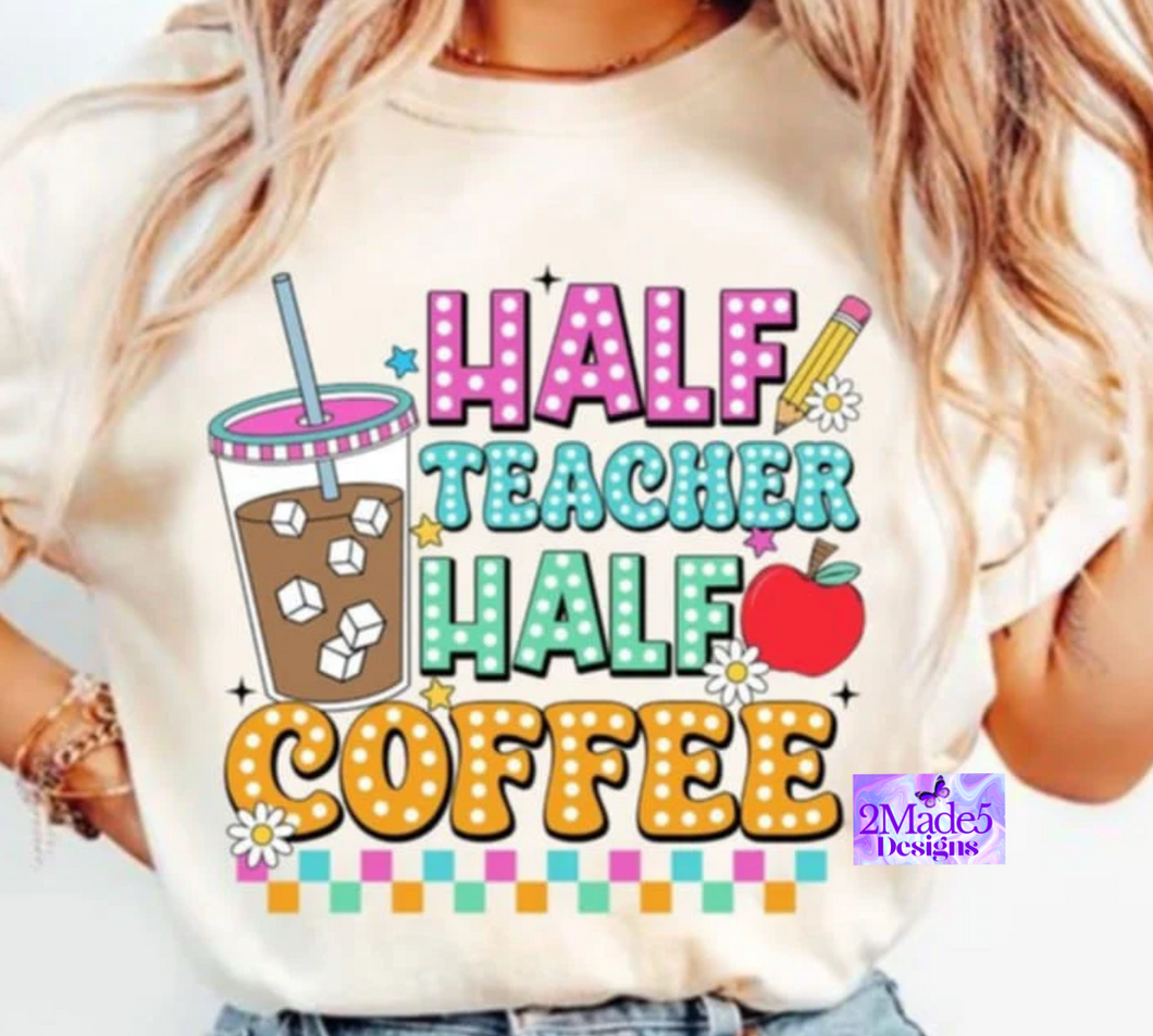 Half Teacher Half Coffee Shirt