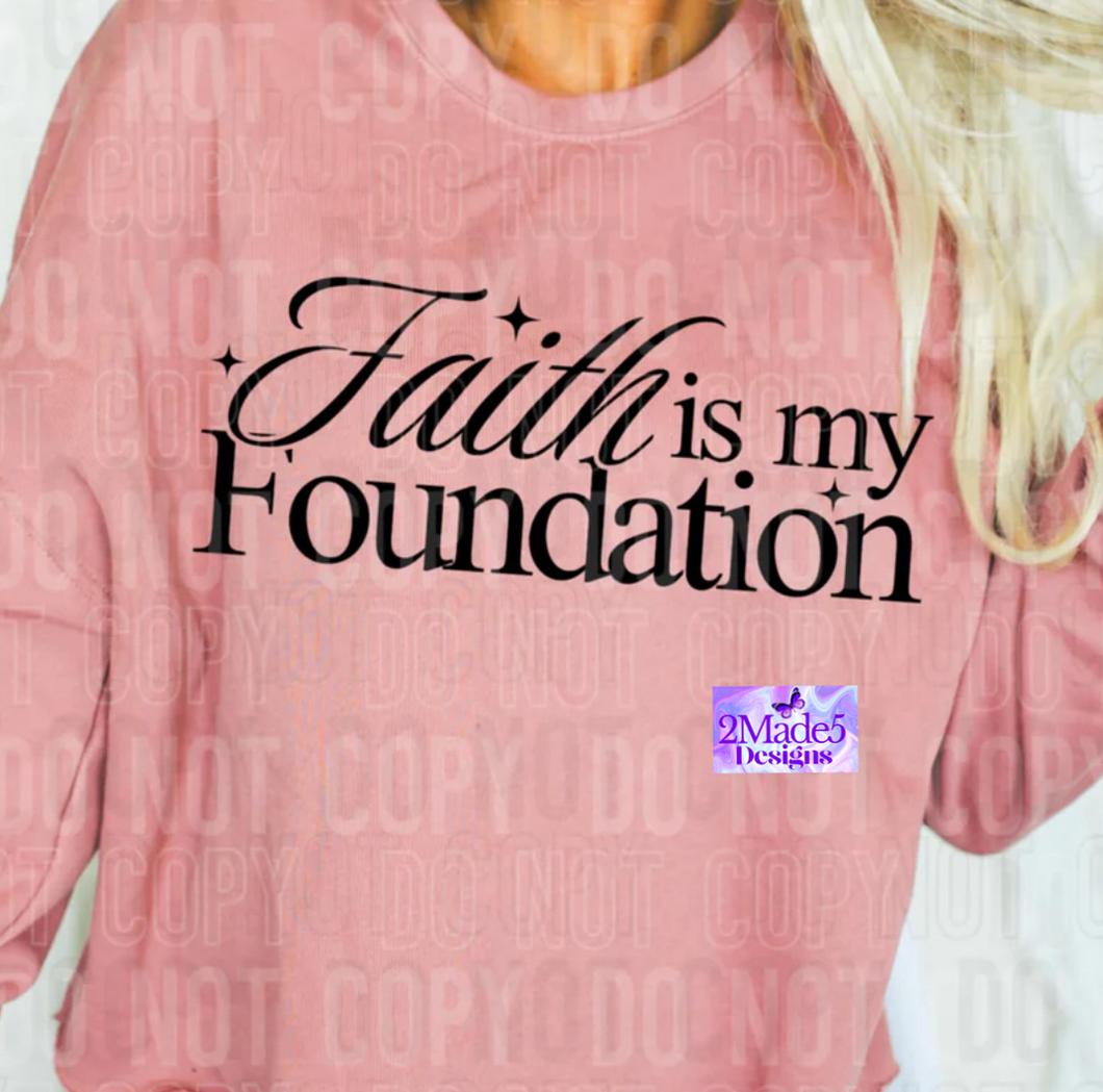 Faith Is My Foundation Shirt