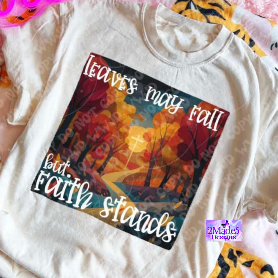 Leaves May Fall But Faith Stands Shirt