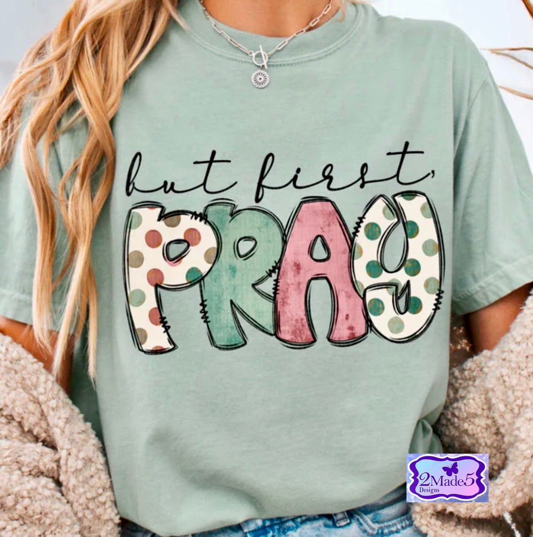 But First Pray Shirt
